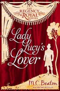 M.C. Beaton - Lady Lucy's Lover - Regency Royal 8.