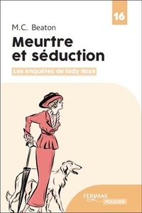 M-C Beaton - Les Enquêtes de Lady Rose Tome 1 : Meurtre et séduction.
