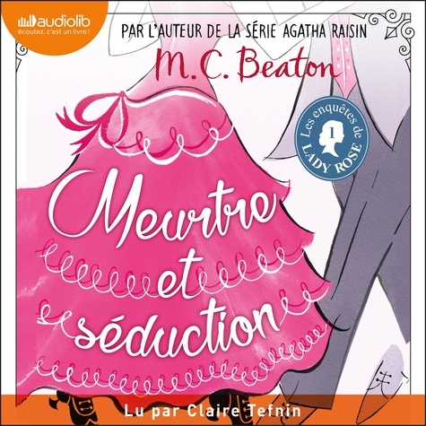 M. c. Beaton et Claire Tefnin - Les Enquêtes de Lady Rose : Volume 1 - Meurtre et séduction.