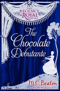 M.C. Beaton - The Chocolate Debutante - Regency Royal 17.