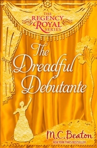 M.C. Beaton - The Dreadful Debutante - Regency Royal 16.