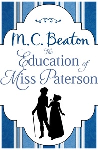 M.C. Beaton - The Education of Miss Paterson.