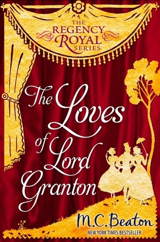The Loves of Lord Granton. Regency Royal 18
