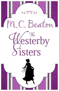 M.C. Beaton - The Westerby Sisters.