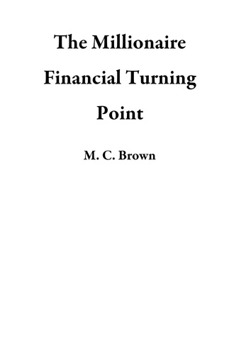  M. C. Brown - The Millionaire Financial Turning Point.