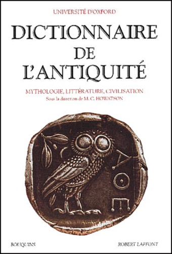 M-C Howatson - Dictionnaire de l'Antiquité - Mythologie, littérature, civilisation.