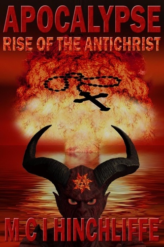  M C I Hinchliffe - Apocalypse - Rise Of The Antichrist - APOCALYPSE, #1.
