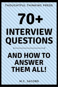 70+ Interview Questions and How To Answer Them ALL