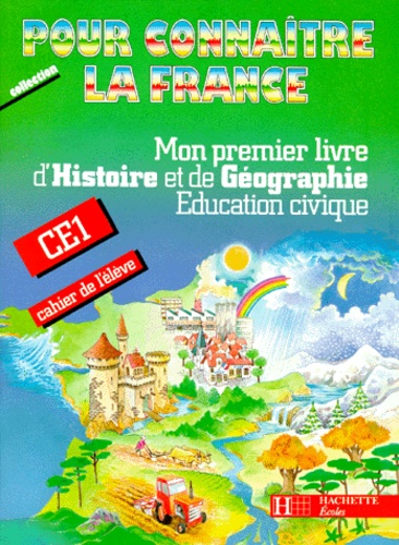 M-C Louis et Jean-Louis Nembrini - Mon Premier Livre D'Histoire Et De Geographie Education Civique Ce1. Cahier De L'Eleve.