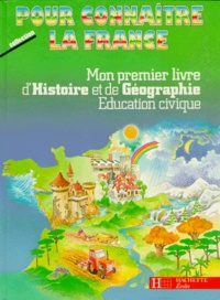 M-C Louis et Jean-Louis Nembrini - Mon premier livre d'histoire et de géographie, éducation civique - CP, CE1.