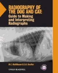 M. C. Muhlbauer et S. K. Kneller - Radiography of the Dog and Cat: Guide to Making and Interpreting Radiographs.