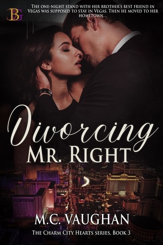 M.C. Vaughan - Divorcing Mr. Right - The Charm City Hearts, #3.