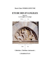 M-c. Weber-lefeuvre - Etude des Evangiles - Suivi de "Les Evangiles et l'écologie".
