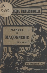 M. Cabiac et René Dhommée - Manuel de maçonnerie - Avec 221 figures.