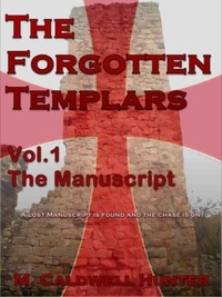  M Caldwell Hunter - The Forgotten Templars Vol.1 The Manuscript - The Forgotten Templars, #1.