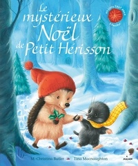 M. Christina Butler et Tina MacNaughton - Le mystérieux Noël de Petit Hérisson.
