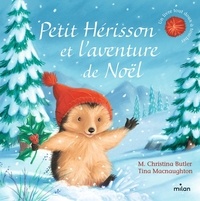 M. Christina Butler et Tina MacNaughton - Petit Hérisson et l'aventure de Noël.