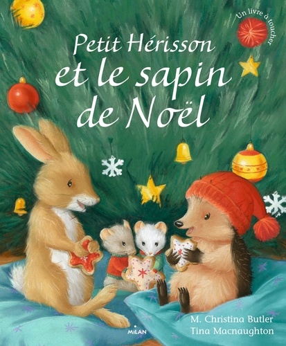 M. Christina Butler et Tina MacNaughton - Petit Hérisson et le sapin de Noël.