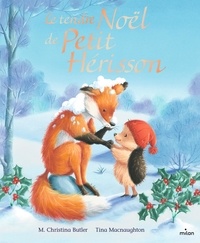 M. Christina Butler et Tina MacNaughton - Petit Hérisson  : Le tendre Noël de Petit Hérisson.