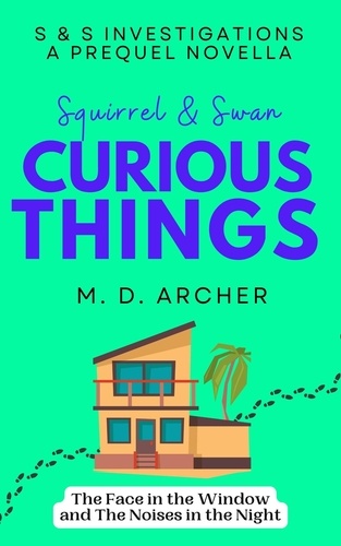  M. D. Archer - Squirrel &amp; Swan Curious Things - S &amp;  S Investigations, #0.5.