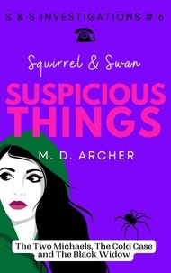  M. D. Archer - Squirrel &amp; Swan Suspicious Things - S &amp;  S Investigations, #6.