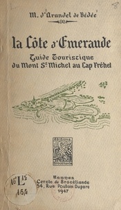 M. d'Arundel de Bédée - La côte d'Émeraude - Guide touristique du Mont St Michel au Cap Fréhel.