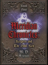 Meridian Chronicles:  Keepers &amp; The Soul Key (#4)