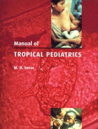 M-D Seear - Manual Of Tropical Pediatrics.
