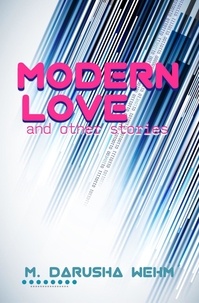  M. Darusha Wehm - Modern Love and other stories.
