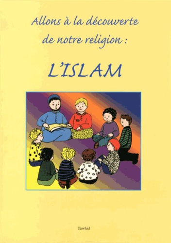 M Daulne et G Giagzidis - Allons à la découverte de notre religion : l'Islam.