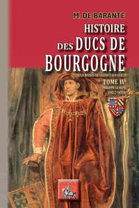 Histoire des Ducs de Bourgogne de la maison de Valois — Tome 4
