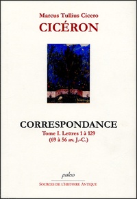 M de Golbery - Cicéron Tome I, Lettre 1 à 129 (69 à 56 av J-C) - Correspondance.