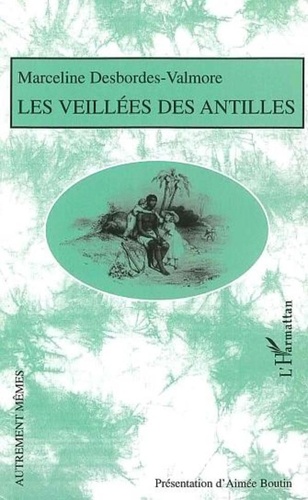M. Desbordes-valmore - Les veillées des Antilles.