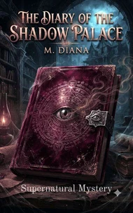 The Diary of the Shadow Palace: Supernatural Mystery