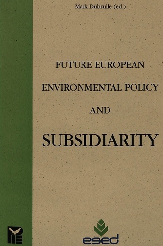 M Dubrulle - FUTURE EUROPEAN ENVIRONMENTAL POLICY AND SUBSIDIA..