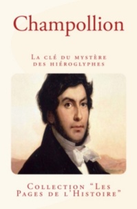 M. Dujardin et Léon de la Brière - Champollion - La clé du mystère des hiéroglyphes.