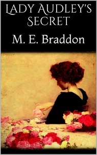 M. E. Braddon - Lady Audley's Secret.