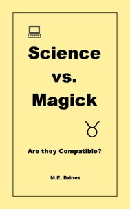 Science &amp; Magick: Are they Compatible?