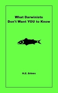  M.E. Brines - What Darwinists Don't Want You to Know.