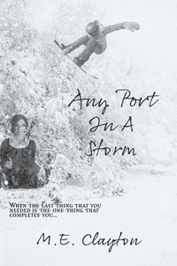  M.E. Clayton - Any Port in A Storm - The Storm Series, #3.
