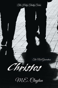  M.E. Clayton - Christos - The Holy Trinity Next Generation (2) Series, #2.