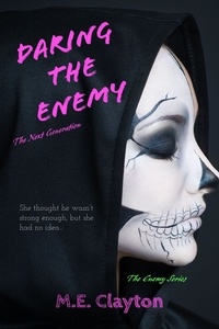  M.E. Clayton - Daring the Enemy - The Enemy Next Generation (1) Series, #5.