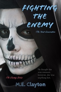  M.E. Clayton - Fighting the Enemy - The Enemy Next Generation (1) Series, #3.