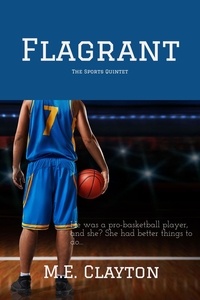  M.E. Clayton - Flagrant - The Sports Quintet Series, #3.