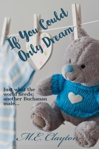  M.E. Clayton - If You Could Only Dream - The Buchanan Brothers Series, #5.