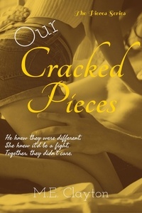  M.E. Clayton - Our Cracked Pieces - The Pieces Series, #2.