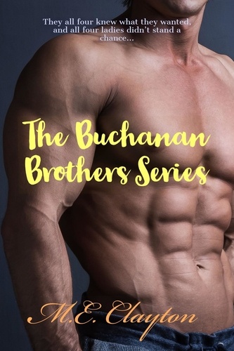  M.E. Clayton - The Buchanan Brothers Series.