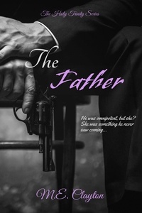  M.E. Clayton - The Father - The Holy Trinity Series, #3.