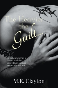  M.E. Clayton - The Heavier the Guilt... - The Heavier...Series, #3.