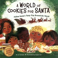 M. E. Furman et Susan Gal - A World of Cookies for Santa - Follow Santa's Tasty Trip Around the World.